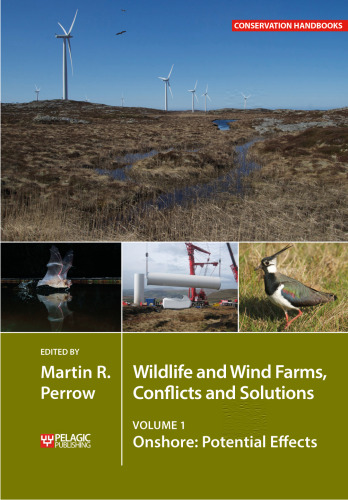 Wildlife and Wind Farms - Conflicts and Solutions: Onshore: Potential Effects (Volume 1) (Conservation Handbooks, Volume 1)