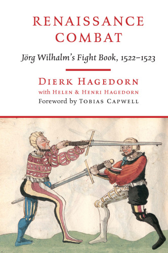Renaissance Combat: Jörg Wilhalm's Fightbook, 1522-1523