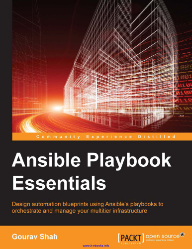 Ansible Playbook Essentials: Design automation blueprints using Ansible's playbooks to orchestrate and manage your multi-tier infrastructure