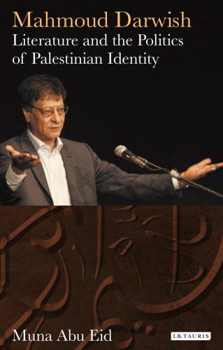 Mahmoud Darwish : Literature and the Politics of Palestinian Identity