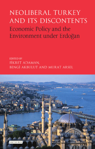 Neoliberal Turkey and Its Discontents: Economic Policy and the Environment Under Erdoğan