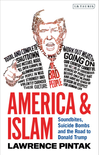 America & Islam: Soundbites, Suicide Bombs, and the Road to Donald Trump