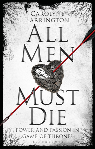 All Men Must Die: Power and Passion inGame of Thrones