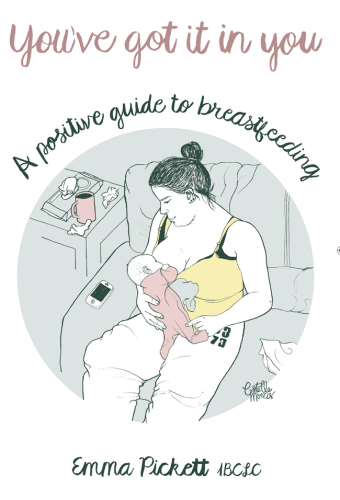 You've Got it in You: A Positive Guide to Breast Feeding