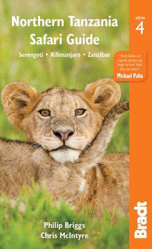 Northern Tanzania Safari Guide: Serengeti * Kilimanjaro * Zanzibar (Bradt Travel Guides)