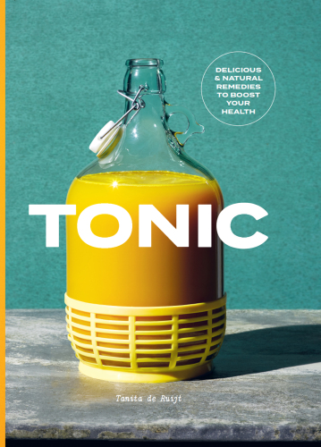 Tonic: Delicious and Natural Remedies to Boost Your Health