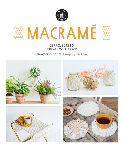Macramé: 25 Super Simple Projects For Your Home (Quick Crafts)