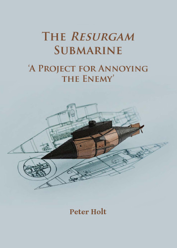 The Resurgam Submarine: ‘A Project for Annoying the Enemy’