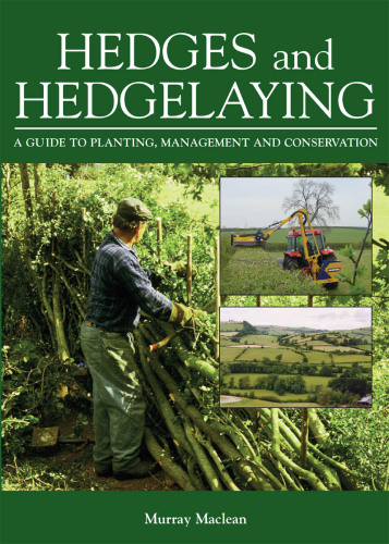 Hedges and Hedgelaying: A Guide to Planting, Management and Conservation