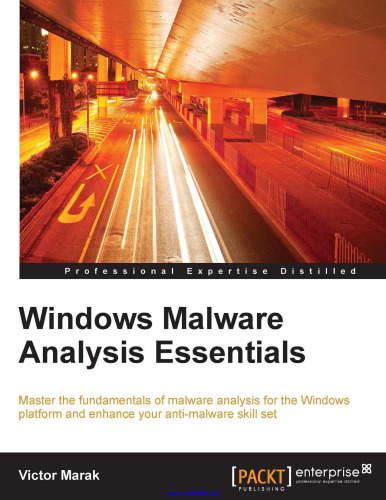 Windows Malware Analysis Essentials: Master the fundamentals of malware analysis for the Windows platform and enhance your anti-malware skill set