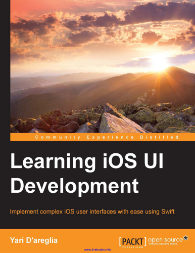 Learning iOS UI Development: Implement complex iOS user interfaces with ease using Swift