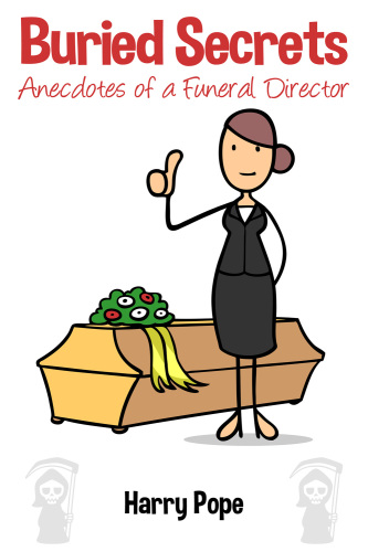 Buried Secrets: anecdotes of a funeral director.