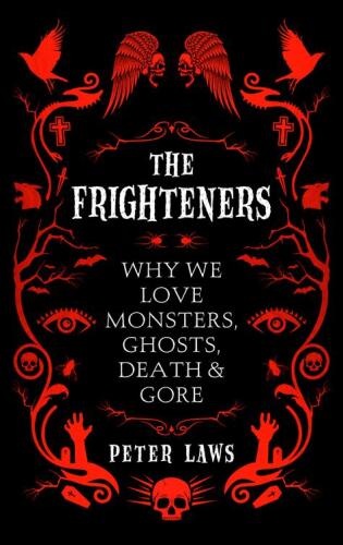 The Frighteners: Why We Love Monsters, Ghosts, Death & Gore