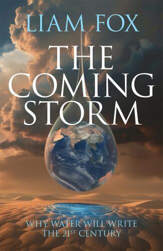The Coming Storm - Why Water Will Write the 21st Century