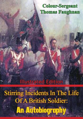 Stirring Incidents in the Life of a British Soldier: An Autobiography [Illustrated Edition]