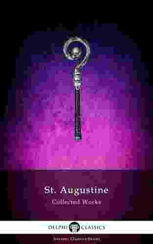 Delphi Collected Works of Saint Augustine (Illustrated) (Delphi Ancient Classics Book 68)