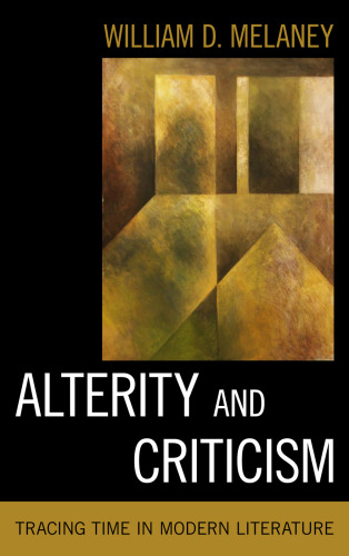 Alterity and Criticism: Tracing Time in Modern Literature