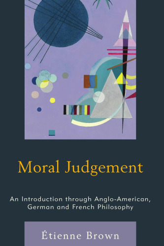 Moral Judgement: An Introduction through Anglo-American, German and French Philosophy