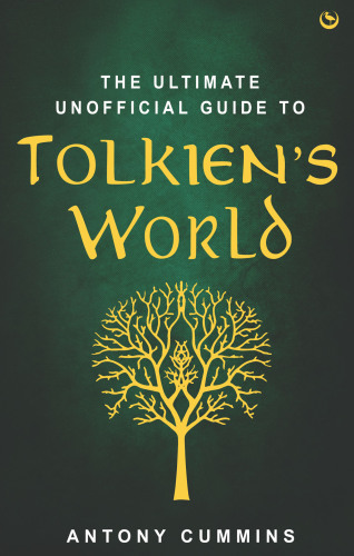 The Ultimate Unofficial Guide to Tolkien's World