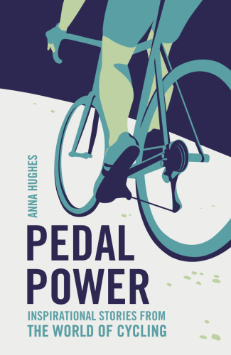 Pedal Power: Inspirational Stories from the World of Cycling