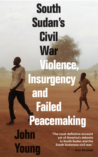 South Sudan's civil war : violence, insurgency and failed peacemaking