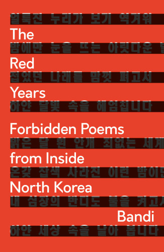 The Red Years: Forbidden Poems from Inside North Korea
