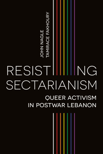 RESISTING SECTARIANISM: Queer Activism in Postwar Lebanon