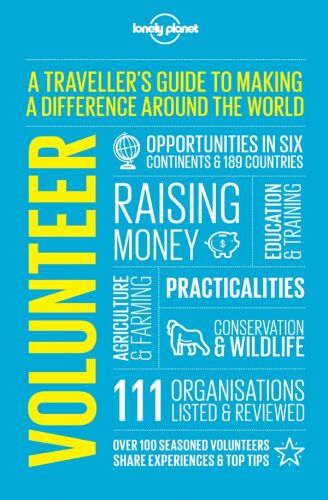 Volunteer: A traveller’s guide to making a difference around the world