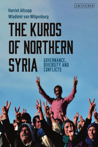 The Kurds of Northern Syria: Governance, Diversity and Conflicts