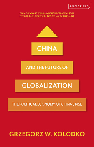 China and the Future of Globalization: The Political Economy of China’s Rise