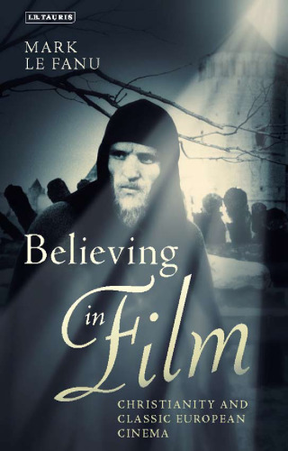 Believing in Film: Christianity and Classic European Cinema