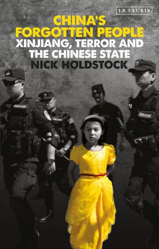 China’s Forgotten People: Xinjiang, Terror and The Chinese State