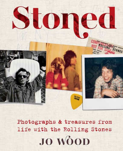 Stoned : Photographs and Treasures From Life With the Rolling Stones