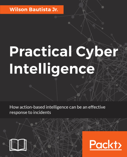 Practical Cyber Intelligence: How action-based intelligence can be an effective response to incidents