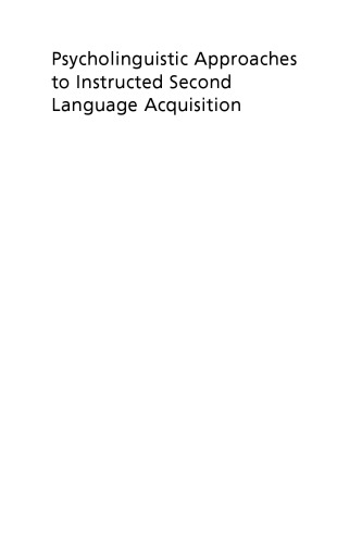 Psycholinguistic Approaches to Instructed Second Language Acquisition: Linking Theory, Findings and Practice