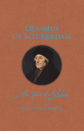 Erasmus of Rotterdam: The Spirit of a Scholar (Renaissance Lives)