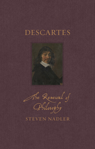 Descartes: The Renewal of Philosophy (Renaissance Lives)