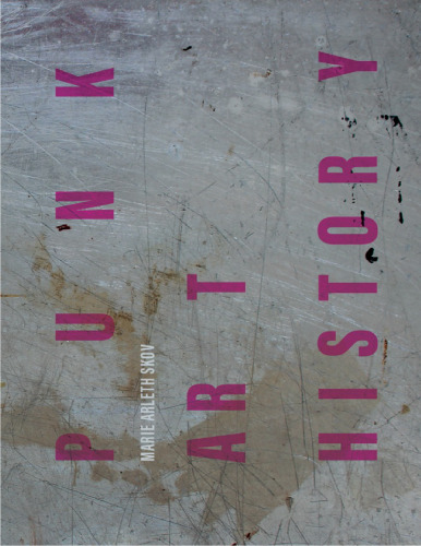 Punk Art History: Artworks from the European No Future Generation