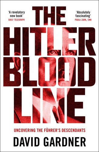 The Hitler Bloodline - Uncovering the Fuhrer’s Secret Family