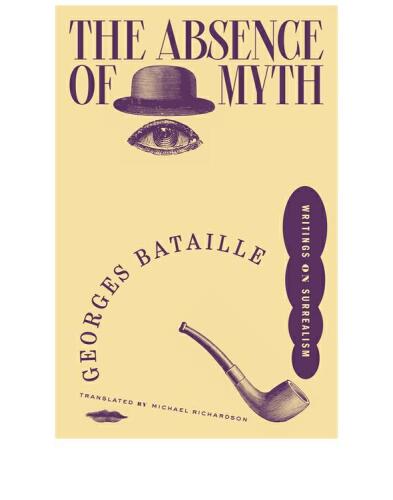 The Absence of Myth: Writings on Surrealism