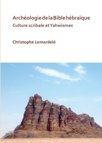 Archéologie de la Bible hébraïque: Culture scribale et Yahwismes