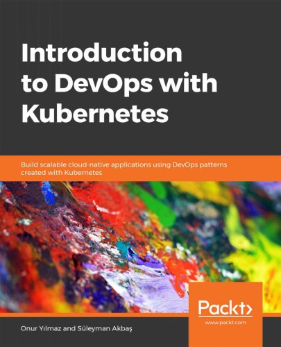 Introduction to DevOps with Kubernetes: Build scalable cloud-native applications using DevOps patterns created with Kubernetes