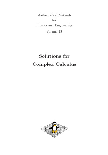 Solutions for Complex Calculus: Mathematical Methods for Physics and Engineering - Volume 1S