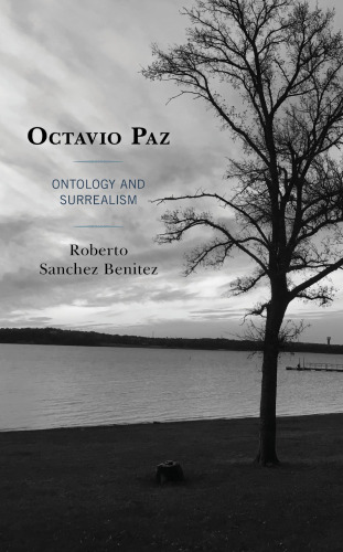 Octavio Paz: Ontology and Surrealism (Latin American Decolonial and Postcolonial Literature)