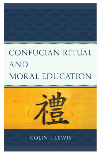 Confucian Ritual and Moral Education (Studies in Comparative Philosophy and Religion)