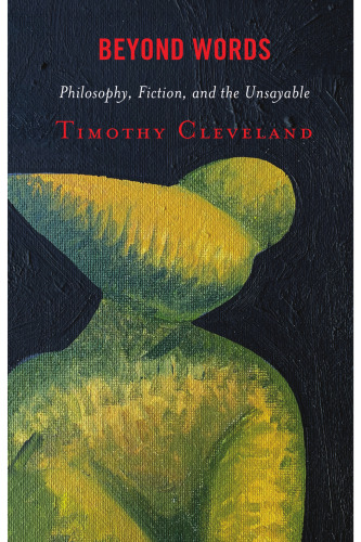 Beyond Words: Philosophy, Fiction, and the Unsayable