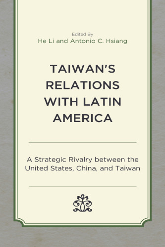 Taiwan's Relations with Latin America: A Strategic Rivalry Between the United States, China, and Taiwan