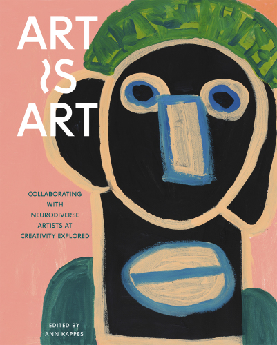 Art Is Art : Collaborating with Neurodiverse Artists at Creativity Explored
