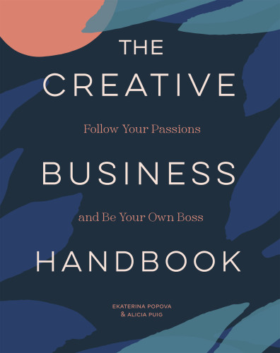 Creative Business Handbook: Follow Your Passions and Be Your Own Boss
