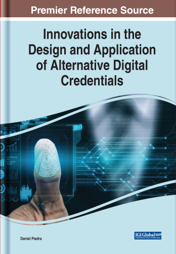 Innovations in the Design and Application of Alternative Digital Credentials (Advances in Higher Education and Professional Development)
